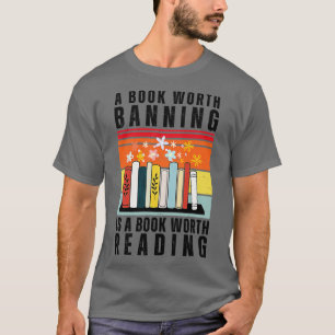 A book Worth Banning is a Book Worth Reading 11 T-Shirt