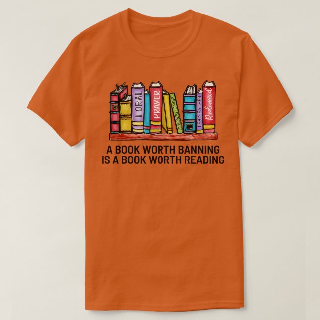 A book Worth Banning is a Book Worth Reading 12 T-Shirt (Design Front)