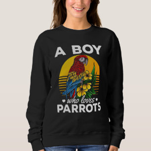 A Boy Who Loves Parrots I Cockatiel Parrot Bird Sweatshirt