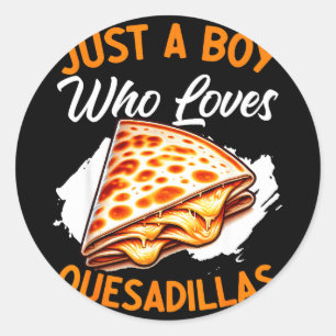 A boy who loves quesadillas mexican food cheese classic round sticker