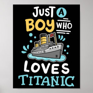 A Boy Who Loves The Rms Titanic Funny Cruise Ship  Poster