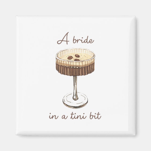 A Bride In A Tiny Bit Bride Funny Martini Bachelor Magnet (Front)