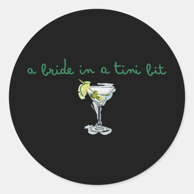 A Bride In A Tiny Bit Bride Tail Martini Bachelore Classic Round Sticker (Front)