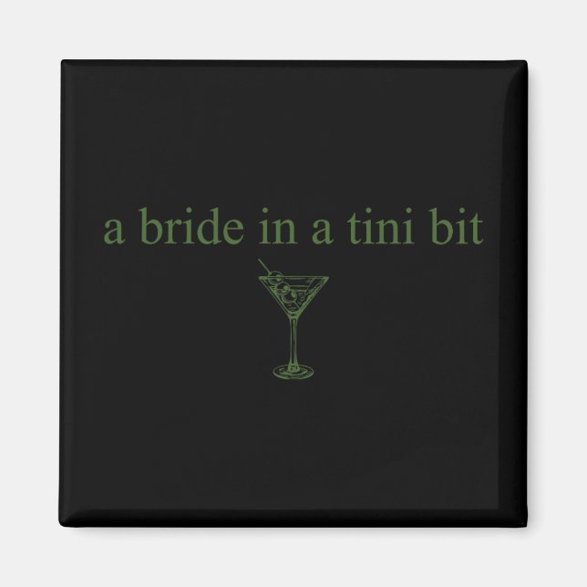 A Bride In A Tiny Bit Bride Tail Martini Bachelore Magnet (Front)