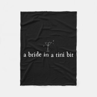 A Bride in a Tiny bit Martini Bride Bachelorette Fleece Blanket