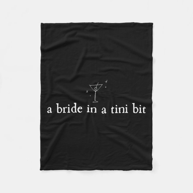 A Bride in a Tiny bit Martini Bride Bachelorette Fleece Blanket (Front)