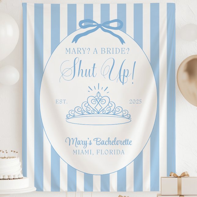 A Bride? Shut Up! Bachelorette Party Banner Tapestry (Personalized Shut Up! Bachelorette Party Tapestry Banner | Blue Coquette Bridal Shower Backdrop | Br)