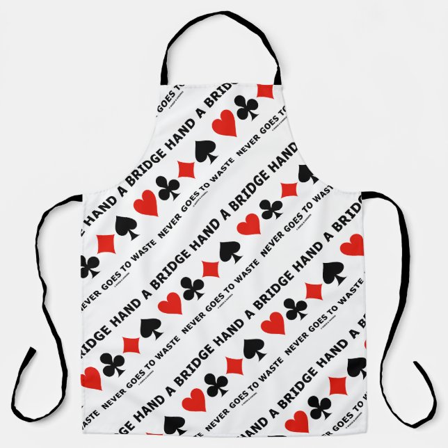 A Bridge Hand Never Goes To Waste Four Card Suits Apron (Front)
