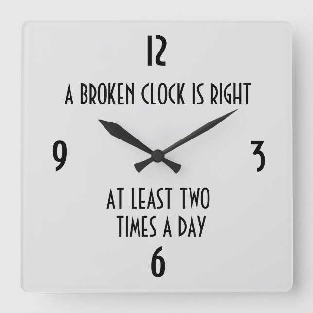 A Broken Clock is Right At Least 2 Times A Day (Front)