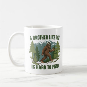 A Brother Like Me Is Hard To Find Bigfoot Coffee Mug