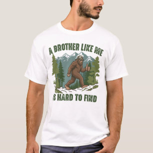 A Brother Like Me Is Hard To Find Bigfoot T-Shirt