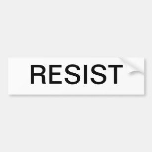 A bumper sticker that says simply "resist"