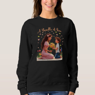 A Bundle of Love Mother's day T-shirt Sweatshirt