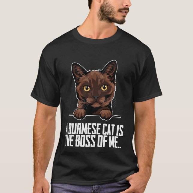 A burmese cat is the boss of me T-Shirt (Front)