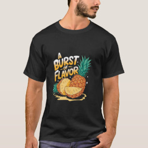 A Burst Of Flavour Fruit Summer Tropical Pineapple T-Shirt