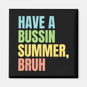 A Bussin Summer Bruh Funny Last Day Of School Summ Magnet