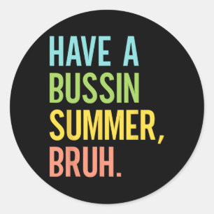 A Bussin Summer Bruh Last Day Of School Teacher St Classic Round Sticker