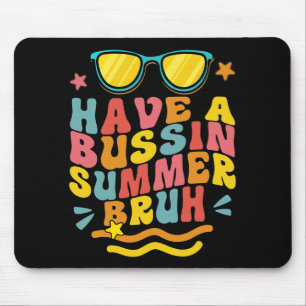 A Bussin Summer Bruh Teacher We Out Last Day Of Sc Mouse Pad