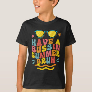 A Bussin Summer Bruh Teacher We Out Last Day Of Sc T-Shirt