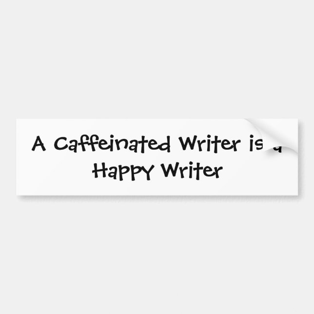 A Caffeinated Writer Is A Happy Writer Bumper Sticker (Front)