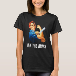 A Call To Arms Don't Wait Vaccinate Vax The Arms T-Shirt