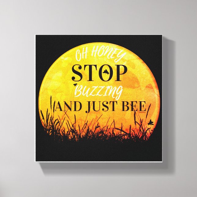 A canvas with sweet buzzing bee quotes. (Front)