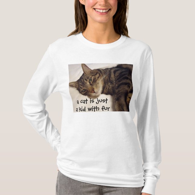 A Cat is Just a Kid with Fur T-Shirt (Front)