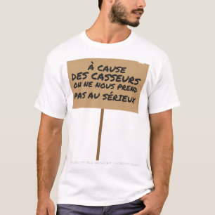À Cause des Casseurs Peaceful Protester T-Shirt