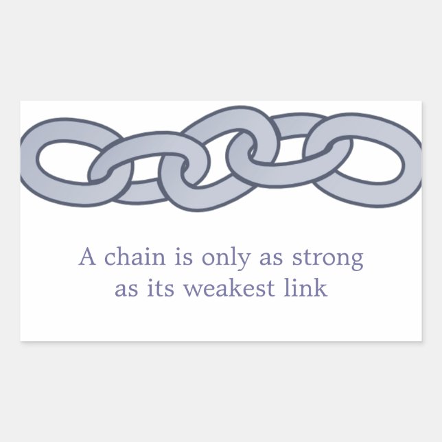 A Chain Is Only as Strong as Its Weakest Link Rectangular Sticker (Front)