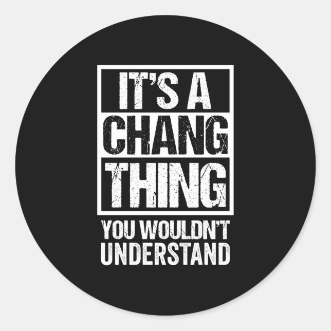 A chang thing wouldn't understand - family name classic round sticker (Front)