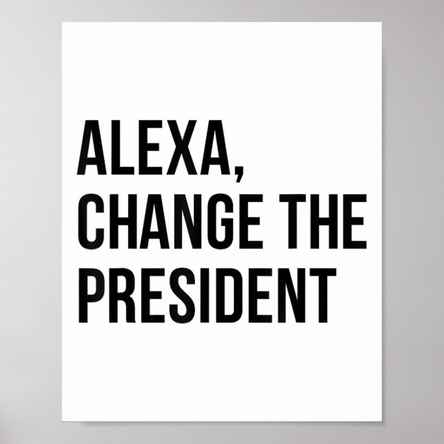 A Change The President Funny Saying Quote  Poster (Front)