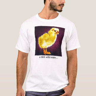 A chick with brains... T-Shirt