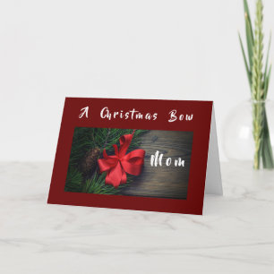 A **CHRISTMAS BOW** JUST FOR **MOM** CARD