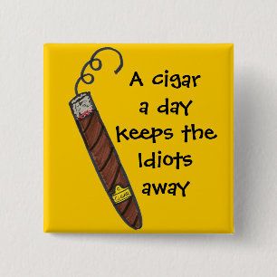 A cigar a day keeps the Idiots away 15 Cm Square Badge