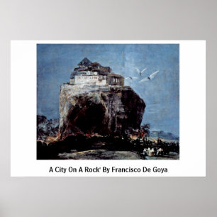 A City On A Rock' By Francisco De Goya Poster