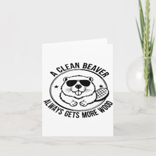 A Clean Beaver Always Gets More Wood Adults Joke M Card
