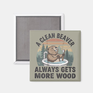 A Clean Beaver Always Gets More Wood Dirty Humour Magnet