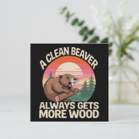 A Clean Beaver Always Gets More Wood Funny Joke