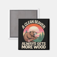 A Clean Beaver Always Gets More Wood Funny Joke