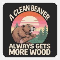 A Clean Beaver Always Gets More Wood Funny Joke