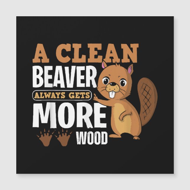 A Clean Beaver Always Gets More Wood funny quote (Front)