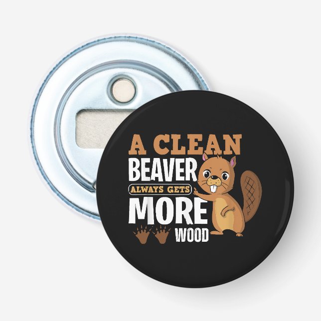 A Clean Beaver Always Gets More Wood funny quote Bottle Opener (Front)