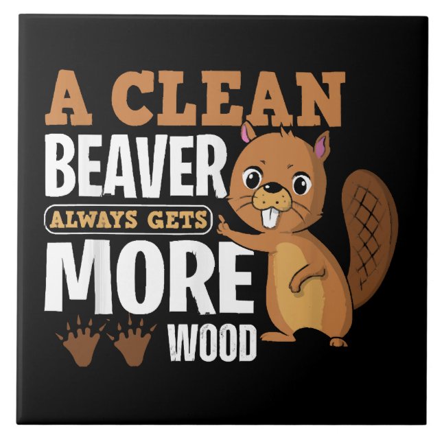 A Clean Beaver Always Gets More Wood funny quote Tile (Front)