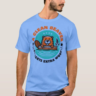 A Clean Beaver Collects Extra Wood Funny Saying T-Shirt