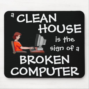 A Clean House Is The Sign Of A Broken Computer Mouse Pad