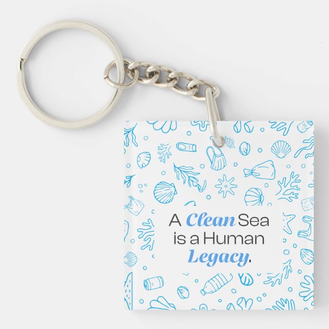 A Clean Sea is a Human Legacy | Ocean Pollution Key Ring (Front)