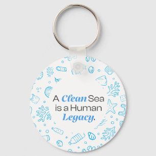 A Clean Sea is a Human Legacy Ocean Pollution Key Ring