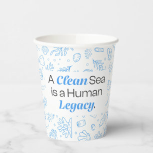A Clean Sea is a Human Legacy Ocean Pollution Paper Cups