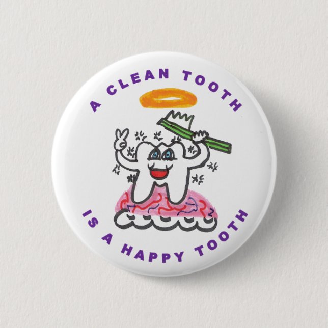 A Clean Tooth is a Happy Tooth 6 Cm Round Badge (Front)