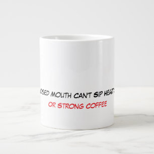 A Closed Mouth Can't Sip Hearty Tea Special Gift   Large Coffee Mug